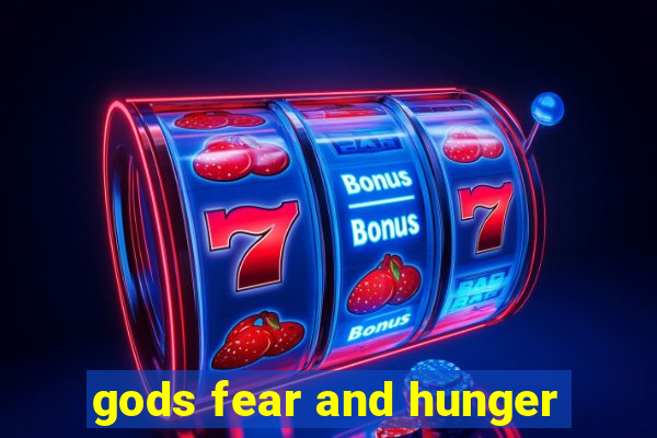 gods fear and hunger